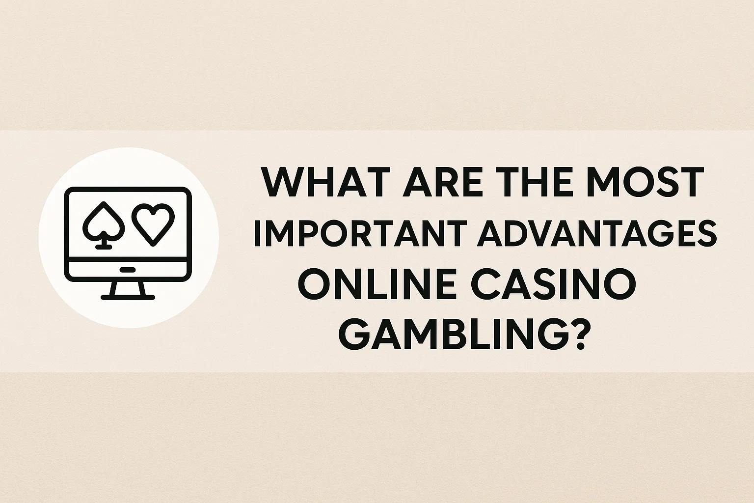 What are the most important advantages of Online Casino Gambling?
