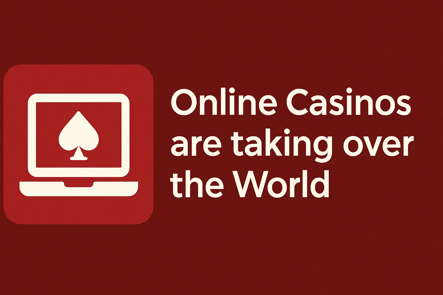 Online Casinos are taking over the World